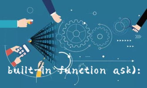 built-in function ask):