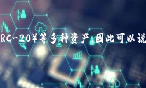 TP钱包是一款多链数字货币钱包，支持多种区块链资产的存储和管理。TP钱包的主要特点是支持以太坊（ERC-20）和波场（TRC-20）等多种资产，因此可以说它既属于 TR（波场）也属于 ER（以太坊）的钱包。这意味着用户可以在 TP 钱包中管理 TRC-20 和 ERC-20 标准的代币。

如果你对 TP 钱包的具体功能、使用方法或者其他问题感兴趣，欢迎提问！