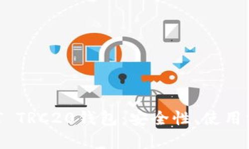  全面解析USDT TRC20钱包：安全性、使用方法及选择指南